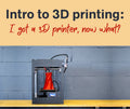 Intro to 3D Printing - May 12- 6-7:30PM